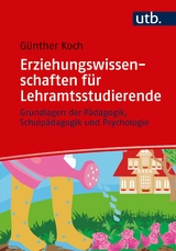 Erziehungswissenschaften f&uuml;r Lehramtsstudierende - G&uuml;nther Koch