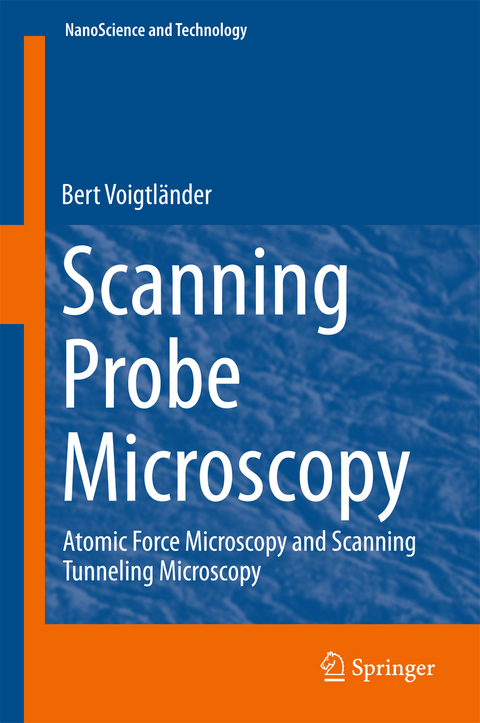Scanning Probe Microscopy - Bert Voigtl&auml;nder