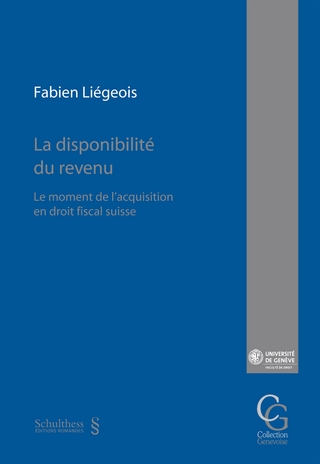 La disponibilité du revenu : Le moment de l'acquisition en droit fiscal suisse