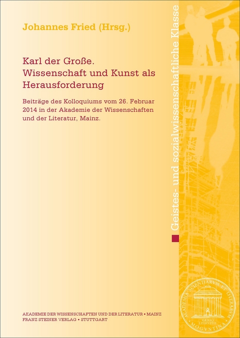 Karl der Gro&szlig;e. Wissenschaft und Kunst als Herausforderung - 