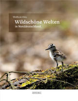 Wildsch&ouml;ne Welten in Norddeutschland - Wolfram Otto