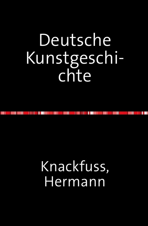 Deutsche Kunstgeschichte - Hermann Knackfuss