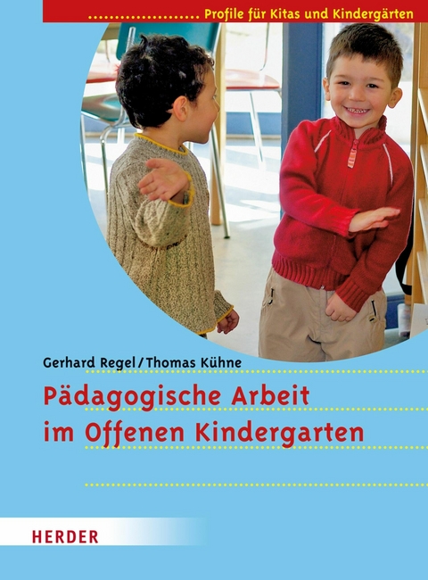 P&auml;dagogische Arbeit im Offenen Kindergarten - Gerhard Regel