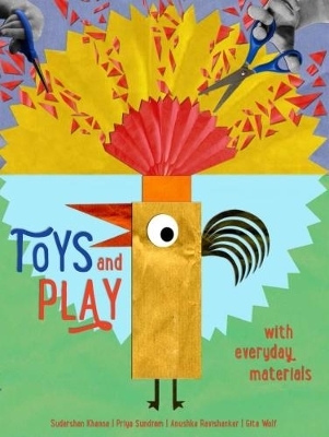 Toys and Play - Sudarshan Khanna, Anushka Ravishankar, Gita Wolf
