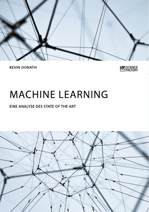 Machine Learning. Eine Analyse des State of the Art - Kevin Donath