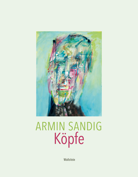 Armin Sandig. K&ouml;pfe - Armin Sandig