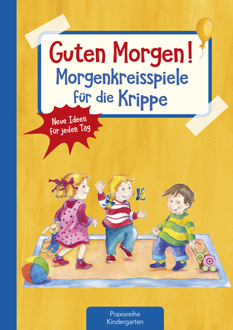 Guten Morgen! Morgenkreisspiele f&uuml;r die Krippe - Suse Klein