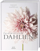 Faszinierende Dahlien - Naomi Slade