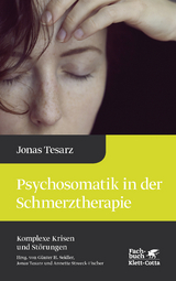 Psychosomatik in der Schmerztherapie (Komplexe Krisen und St&ouml;rungen, Bd. 1) - Jonas Tesarz
