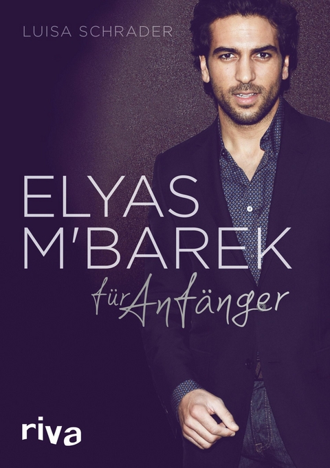 Elyas M&acute;Barek f&uuml;r Anf&auml;nger -  Luisa Schrader