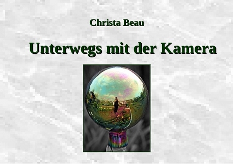 Unterwegs mit der Kamera - Christa Beau