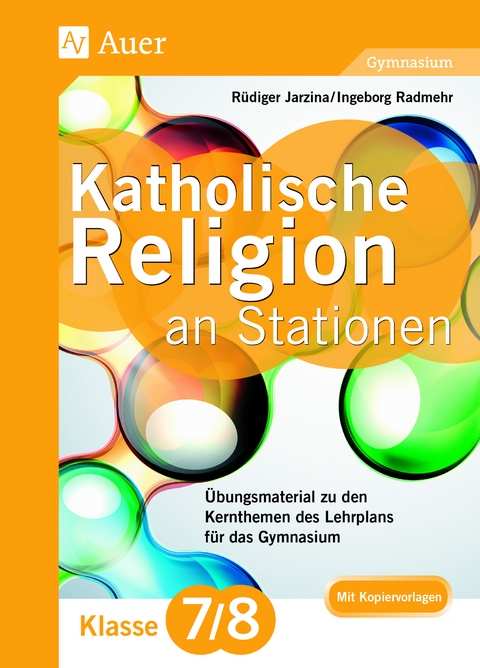 Katholische Religion an Stationen 7-8 Gymnasium - Rüdiger Jarzina, Ingeborg Radmehr