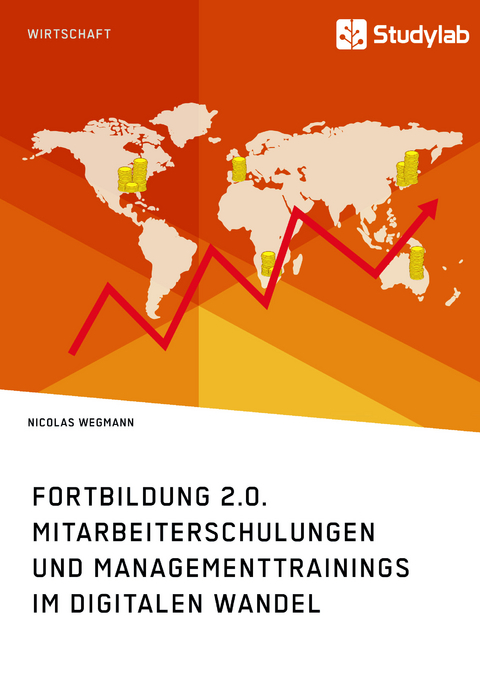 Fortbildung 2.0. Mitarbeiterschulungen und Managementtrainings im digitalen Wandel - Nicolas Wegmann