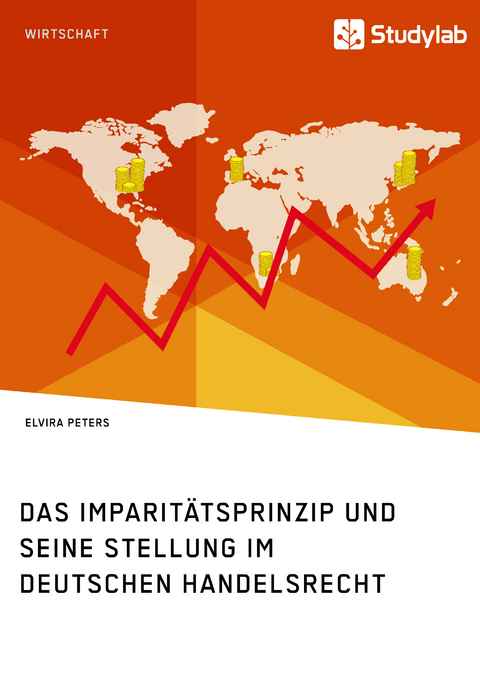 Das Imparit&auml;tsprinzip und seine Stellung im deutschen Handelsrecht - Elvira Peters