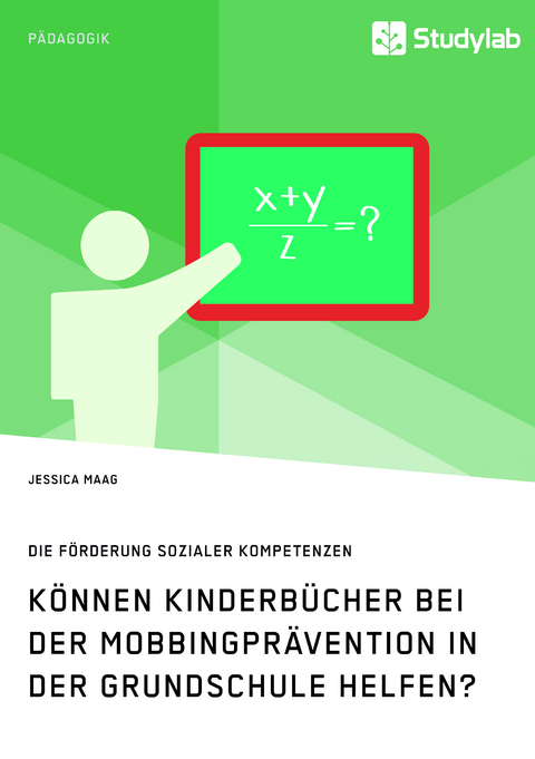 K&ouml;nnen Kinderb&uuml;cher bei der Mobbingpr&auml;vention in der Grundschule helfen? - Jessica Maag
