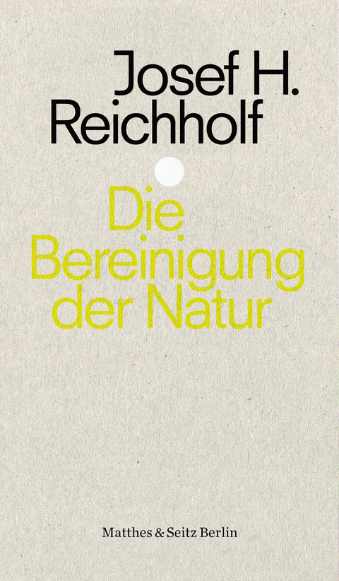 Die Bereinigung der Natur - Josef H. Reichholf