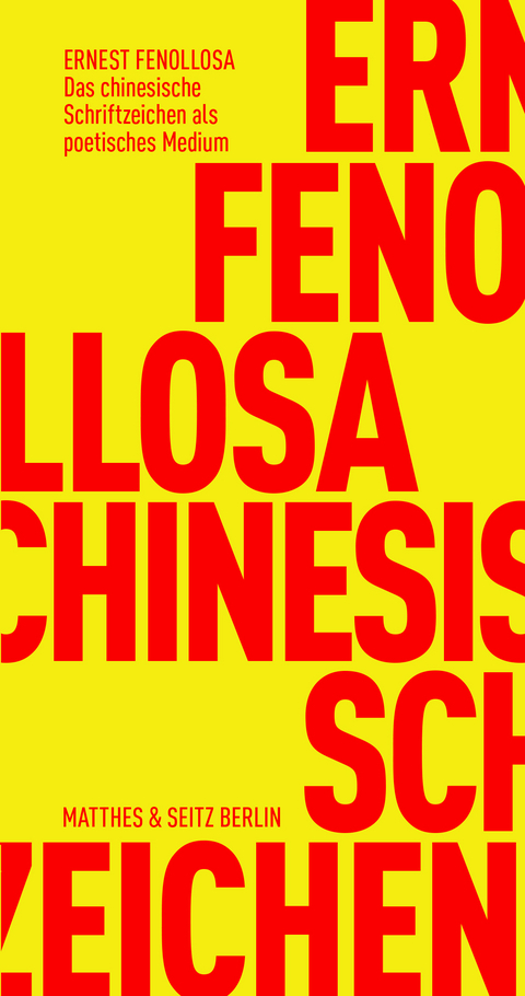 Das chinesische Schriftzeichen als poetisches Medium - Ernest Fenollosa
