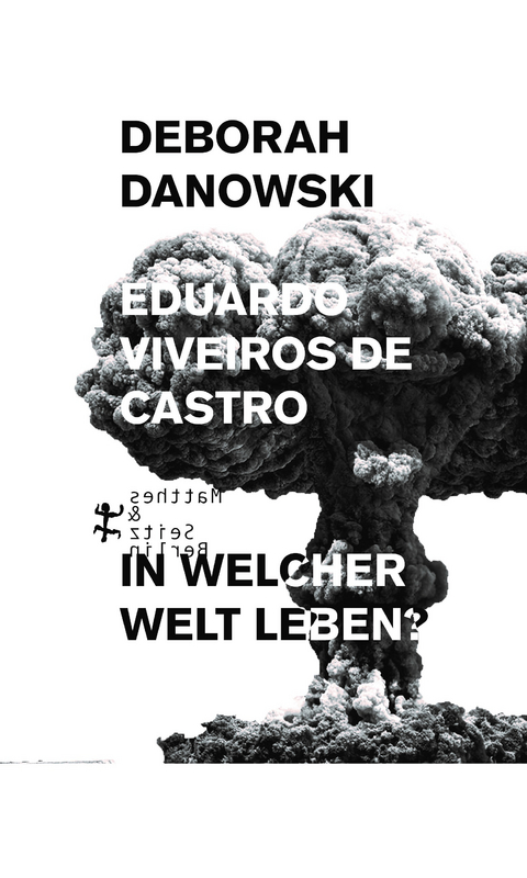 In welcher Welt leben? - Eduardo Viveiros de Castro, Deborah Danowski