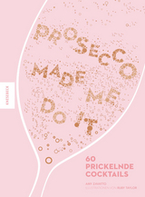 Prosecco made me do it - Amy Zavatto