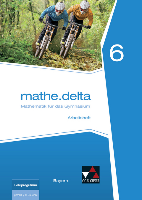 mathe.delta &ndash; Bayern / mathe.delta Bayern AH 6 - Franz Eisentraut, Petra Leeb, Ulrike Sch&auml;tz