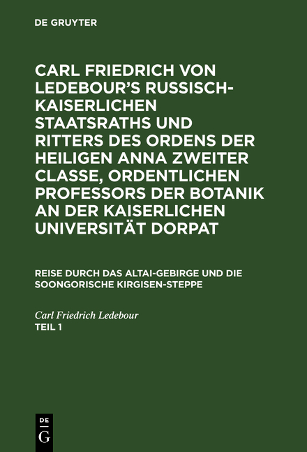 Carl Friedrich von Ledebour&rsquo;s Russisch-Kaiserlichen Staatsraths und... / Carl Friedrich von Ledebour&rsquo;s Russisch-Kaiserlichen Staatsraths und.... Teil 1 - Carl Friedrich Ledebour