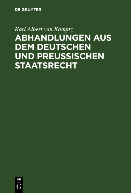 Abhandlungen aus dem Deutschen und Preußischen Staatsrecht - Karl Albert von Kamptz