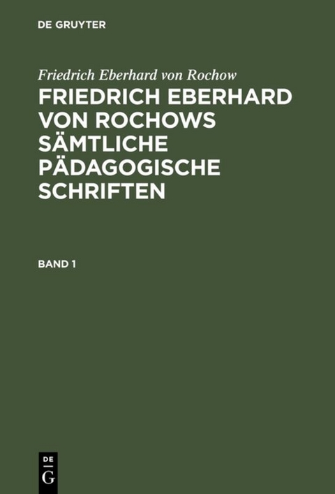 Friedrich Eberhard von Rochows s&auml;mtliche p&auml;dagogische Schriften. Band 1