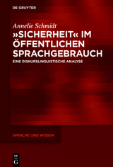 &raquo;Sicherheit&laquo; im &ouml;ffentlichen Sprachgebrauch - Annelie Schmidt