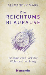 Die Reichtumsblaupause - Alexander Mark