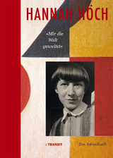 Hannah H&ouml;ch &raquo;Mir die Welt geweitet&laquo; - 