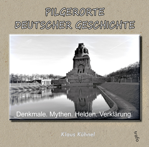 Pilgerorte deutscher Geschichte - Klaus K&uuml;hnel