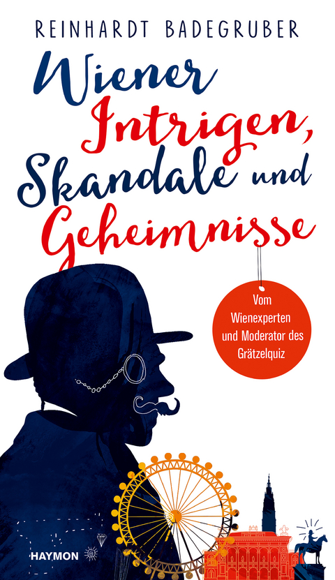 Wiener Intrigen, Skandale und Geheimnisse - Reinhardt Badegruber