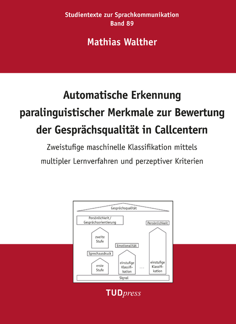 Automatische Erkennung paralinguistischer Merkmale zur Bewertung der Gespr&auml;chsqualit&auml;t in Callcentern - Mathias Walther