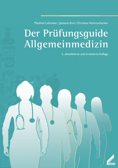 Der Pr&uuml;fungsguide Allgemeinmedizin - Manfred Lohnstein, Johanna Eras, Christina Hammerbacher