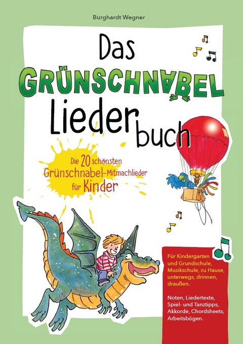 Das Gr&uuml;nschnabel-Liederbuch - Burghardt Wegner