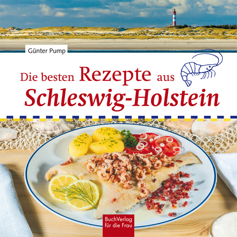 Die besten Rezepte aus Schleswig-Holstein - G&uuml;nter Pump
