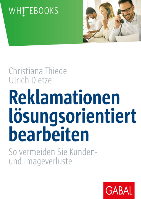 Reklamationen l&ouml;sungsorientiert bearbeiten - Christiana Thiede, Ulrich Dietze