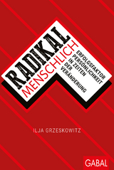 Radikal menschlich - Ilja Grzeskowitz