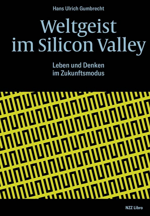 Weltgeist im Silicon Valley - Hans Ulrich Gumbrecht, Ren&eacute; Scheu