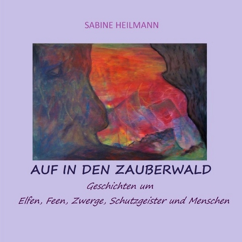Auf in den Zauberwald - Sabine Heilmann