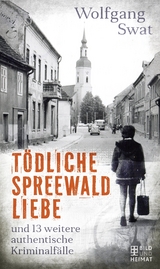 T&ouml;dliche Spreewald-Liebe - Wolfgang Swat