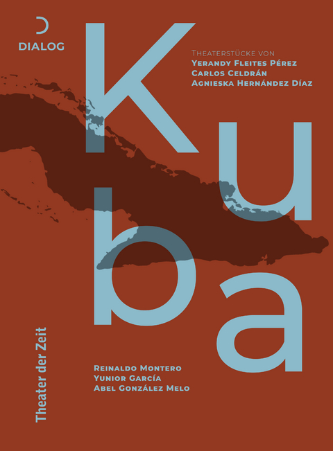 Theaterst&uuml;cke aus Kuba - Yerandy Fleites P&eacute;rez, Carl&oacute;s Celdr&aacute;n, Agnieska Hern&aacute;ndez, Reinaldo Montero, Yunior Garc&iacute;a, Abel Gonz&aacute;lez Melo