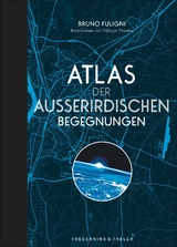 Atlas der au&szlig;erirdischen Begegnungen - Bruno Fuligni, Francois Moreno