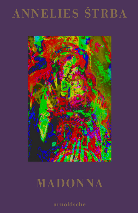 Annelies &Scaron;trba. Madonna - Simon Baur, lma Rakusa