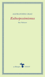 Kulturpessimismus - Alexander Grau