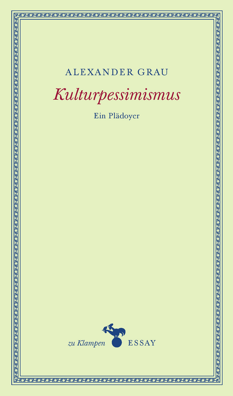 Kulturpessimismus - Alexander Grau