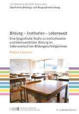 Bildung &ndash; Institution &ndash; Lebenswelt - Regina Soremski