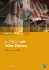 Zur Soziologie fr&uuml;her Demenz - Matthias M&uuml;ller