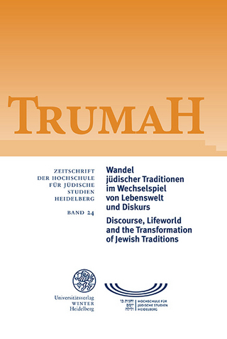 Trumah / Wandel jüdischer Traditionen im Wechselspiel von Lebenswelt und Diskurs/Discourse, Lifeworld and the Transformation of Jewish Traditions
