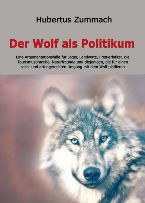 Der Wolf als Politikum - Hubertus Zummach